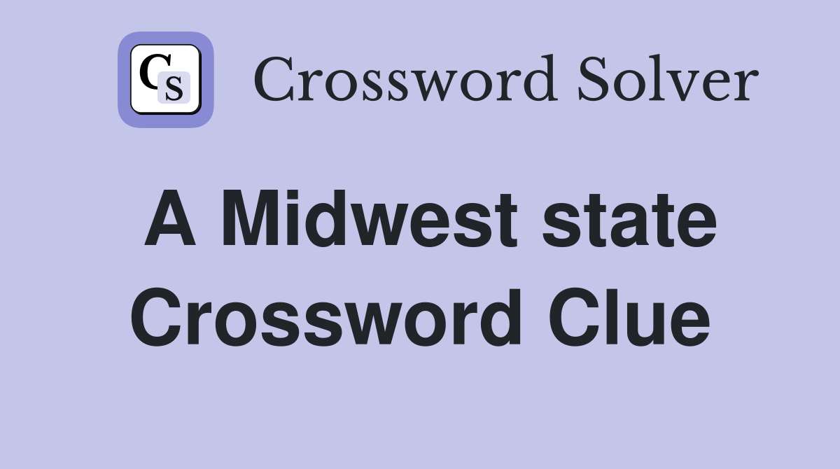 A Midwest state Crossword Clue