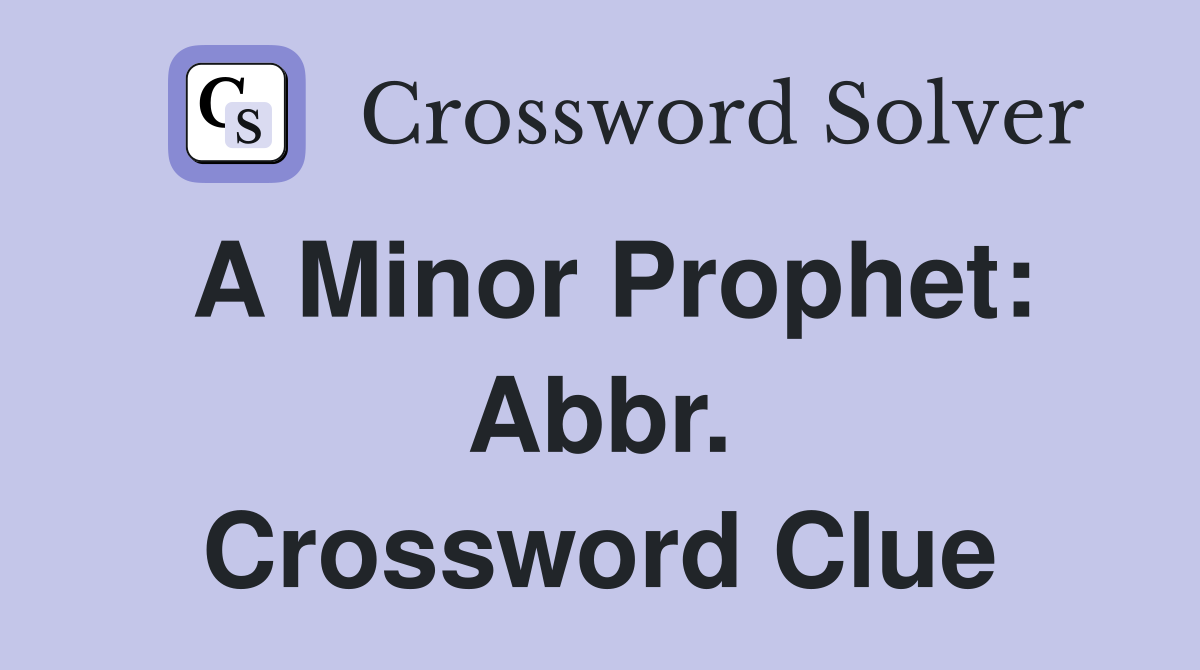 A Minor Prophet: Abbr. Crossword Clue