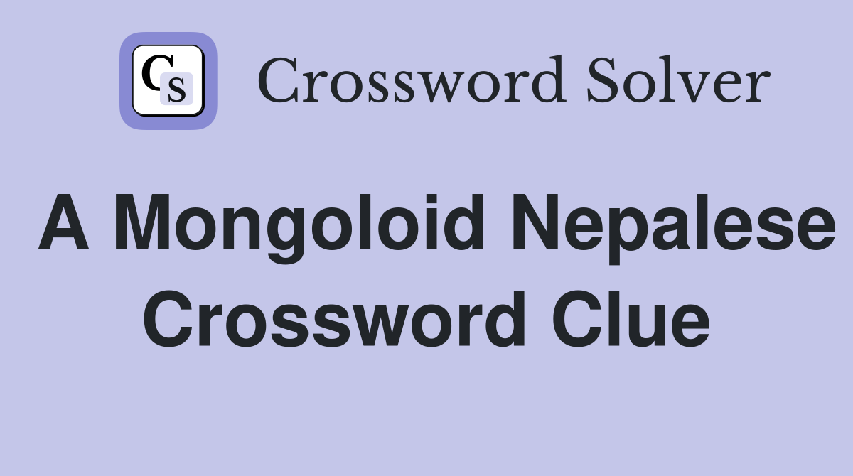 A Mongoloid Nepalese Crossword Clue
