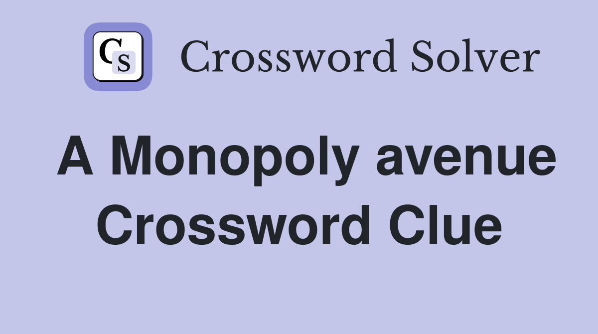 A Monopoly avenue Crossword Clue