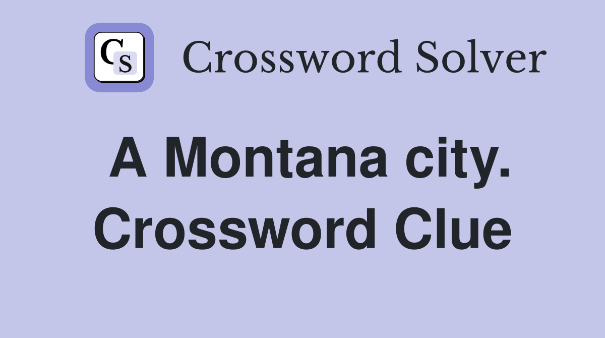 A Montana city. Crossword Clue