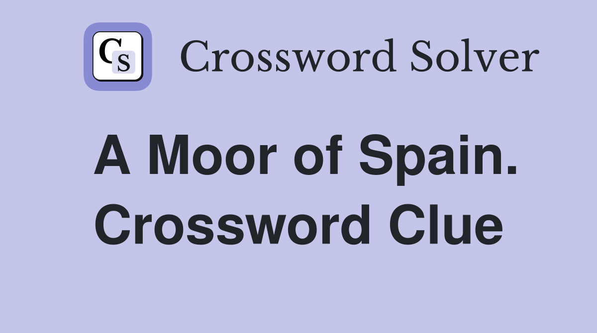 A Moor of Spain. Crossword Clue