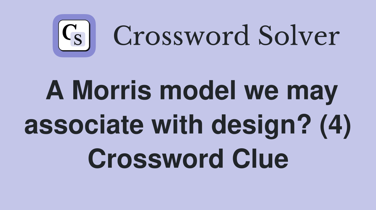 A Morris model we may associate with design? (4) Crossword Clue