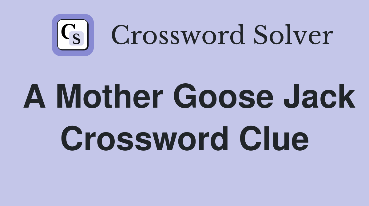 A Mother Goose Jack Crossword Clue