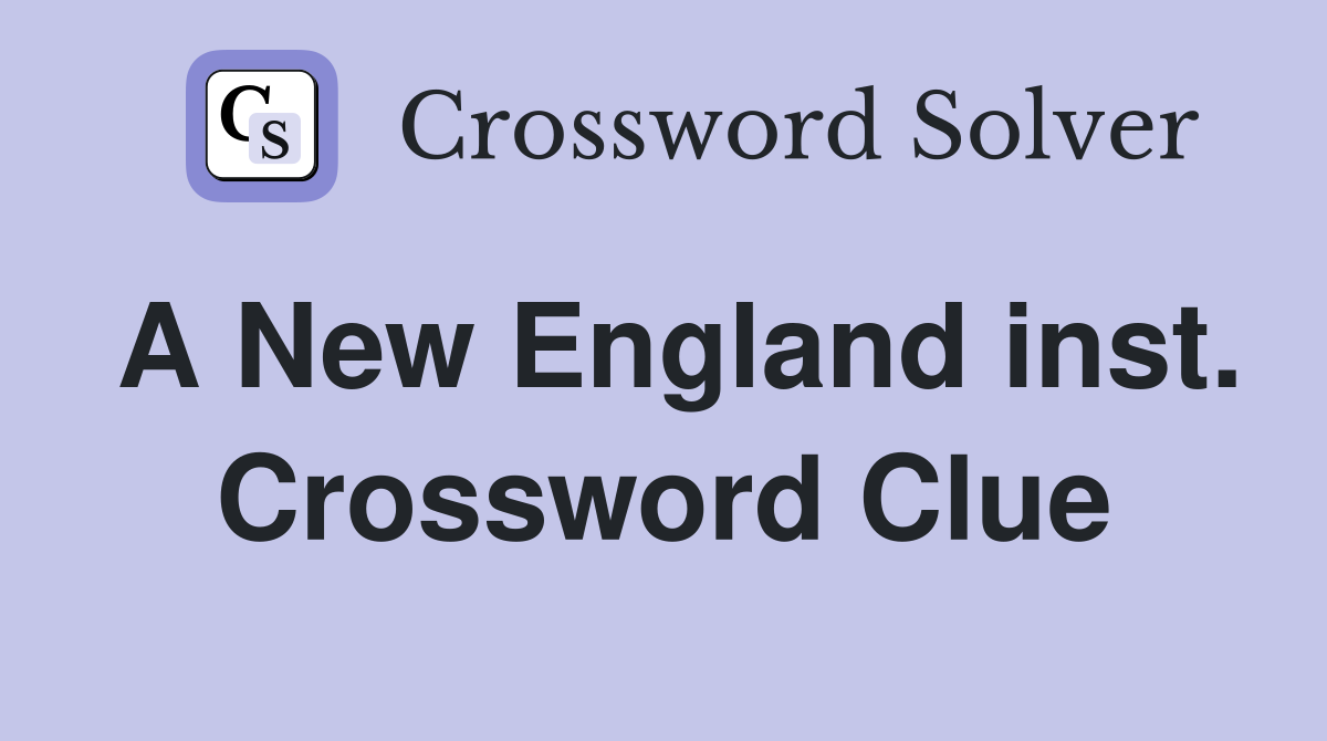 A New England inst. Crossword Clue