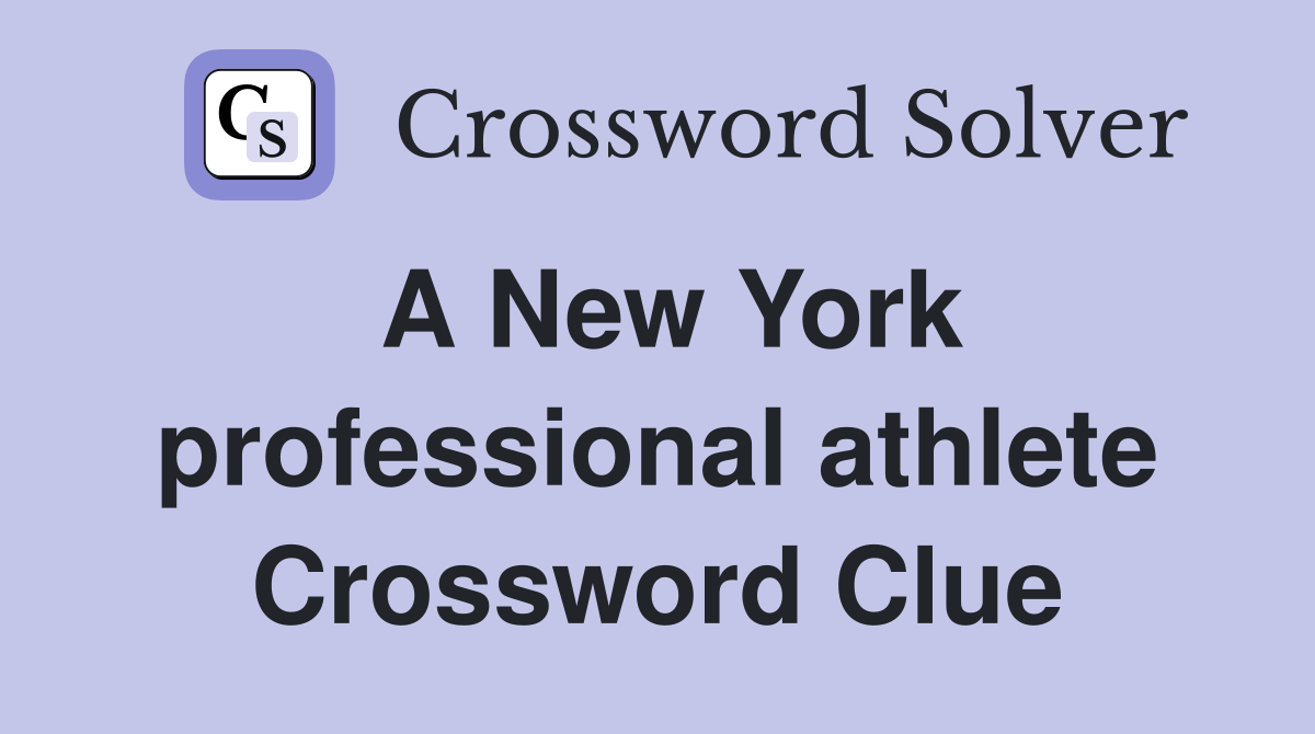 A New York professional athlete Crossword Clue