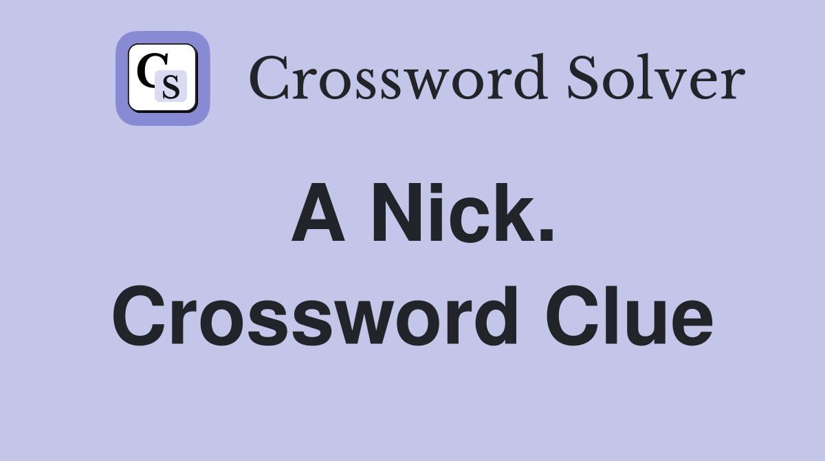 A Nick. Crossword Clue