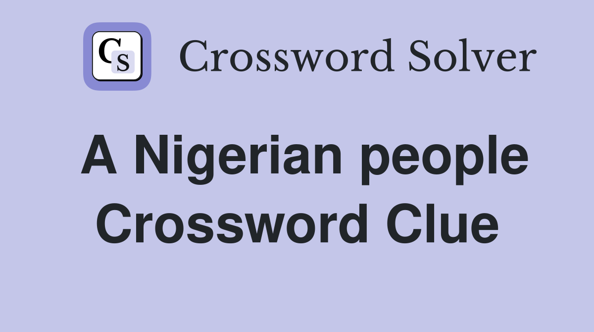 A Nigerian people Crossword Clue