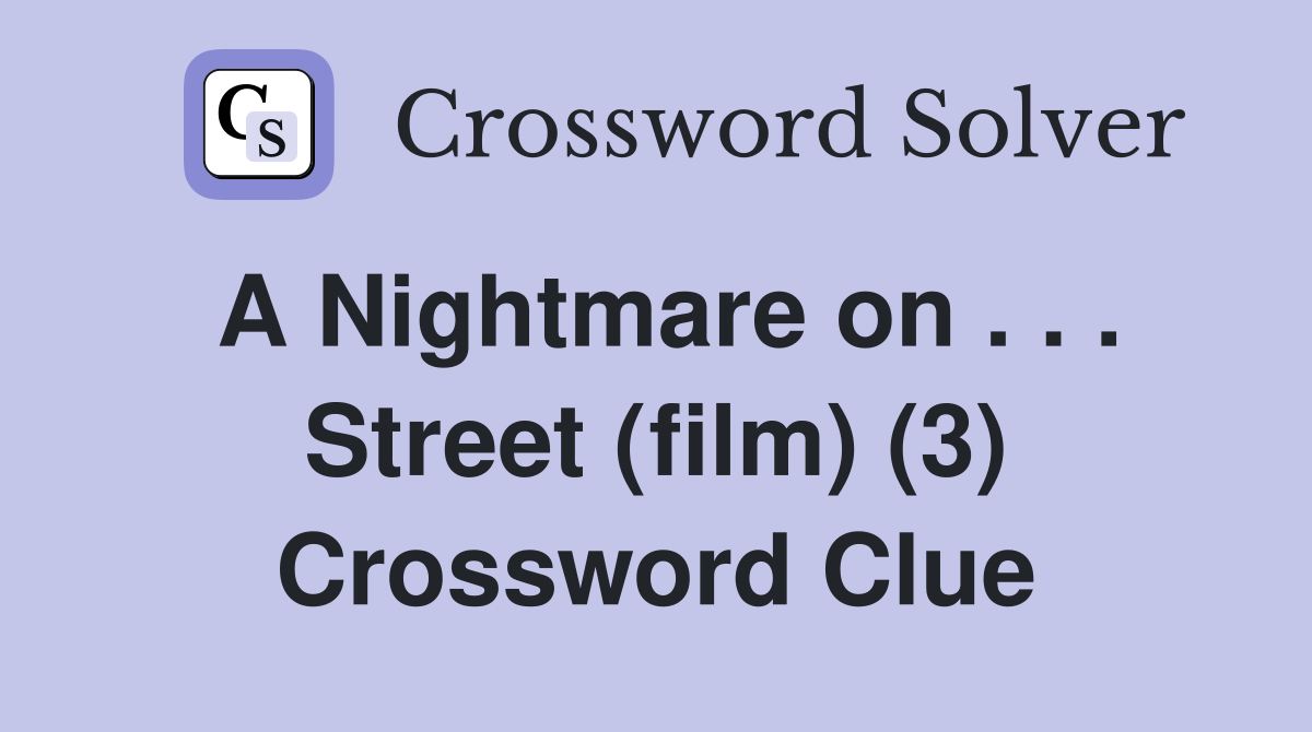A Nightmare on . . . Street (film) (3) Crossword Clue