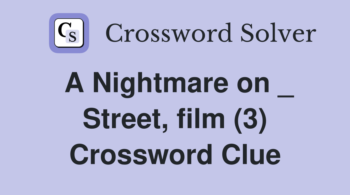 A Nightmare on _ Street, film (3) Crossword Clue