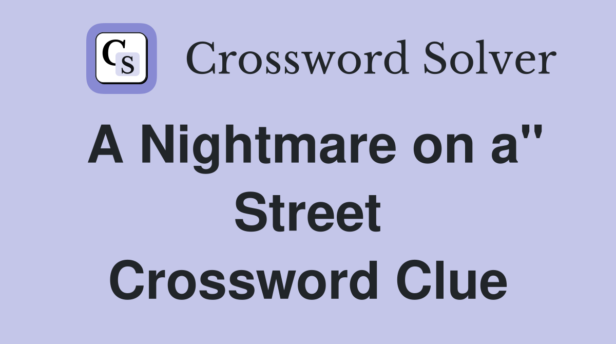 A Nightmare on a" Street Crossword Clue