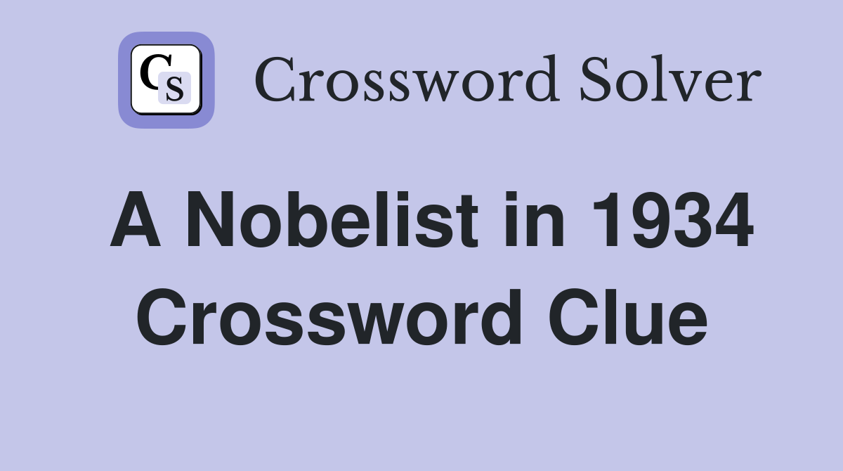 A Nobelist in 1934 Crossword Clue