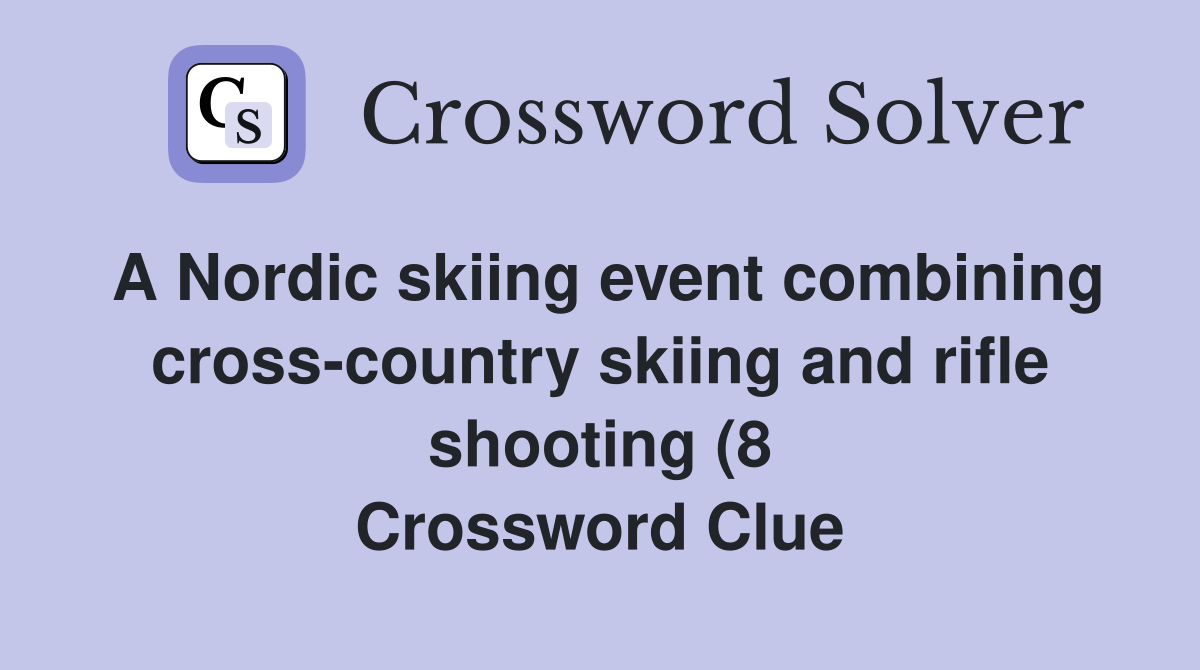 A Nordic skiing event combining cross country skiing and rifle shooting A Nordic skiing event combining cross country skiing and rifle shooting