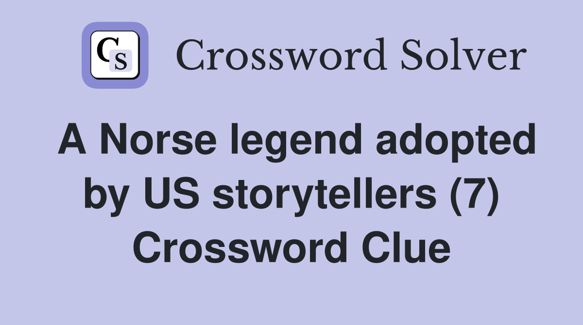 A Norse legend adopted by US storytellers (7) Crossword Clue