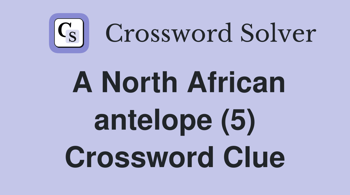 A North African antelope (5) Crossword Clue