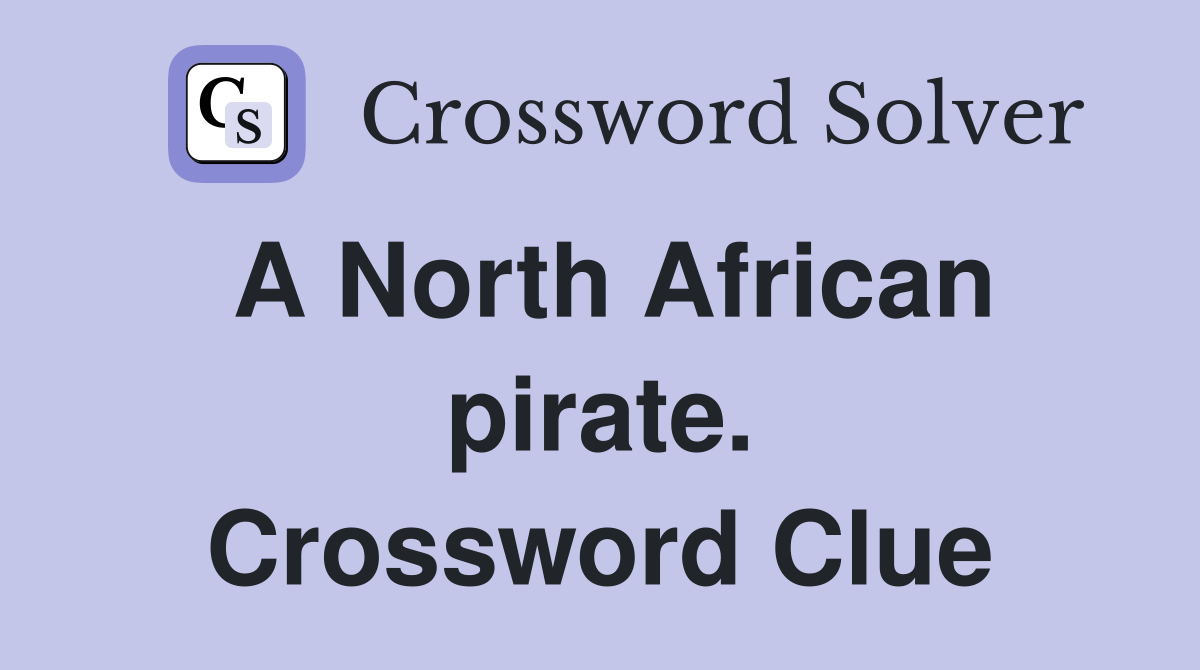 A North African pirate. Crossword Clue