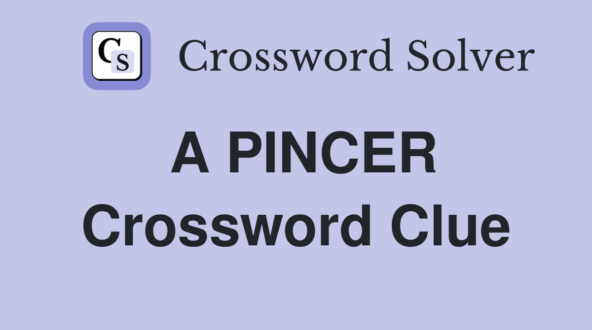 A PINCER Crossword Clue