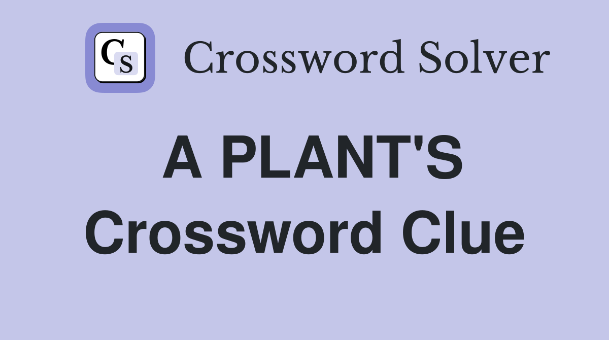 A PLANT'S Crossword Clue