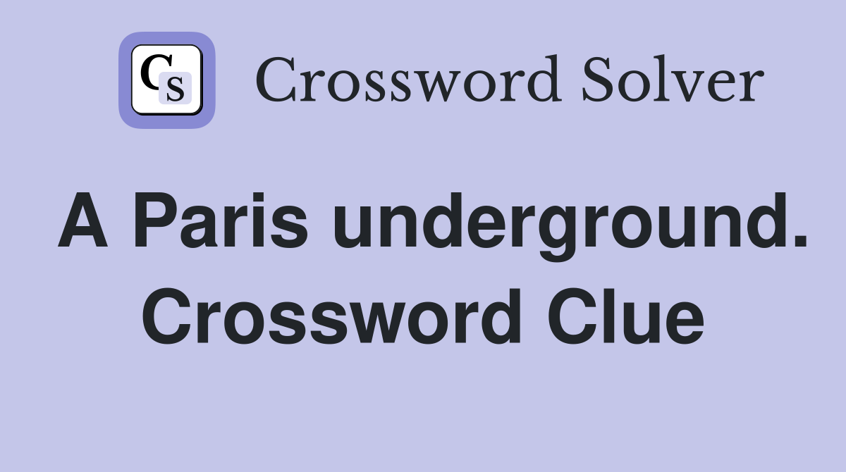 A Paris underground. Crossword Clue