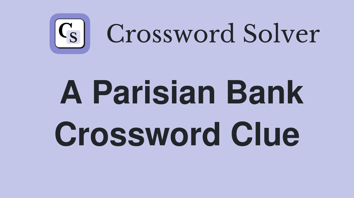 A Parisian Bank Crossword Clue