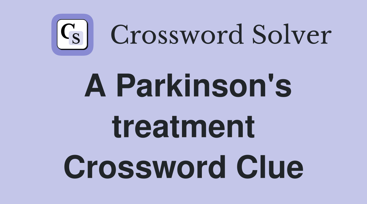 A Parkinson's treatment Crossword Clue