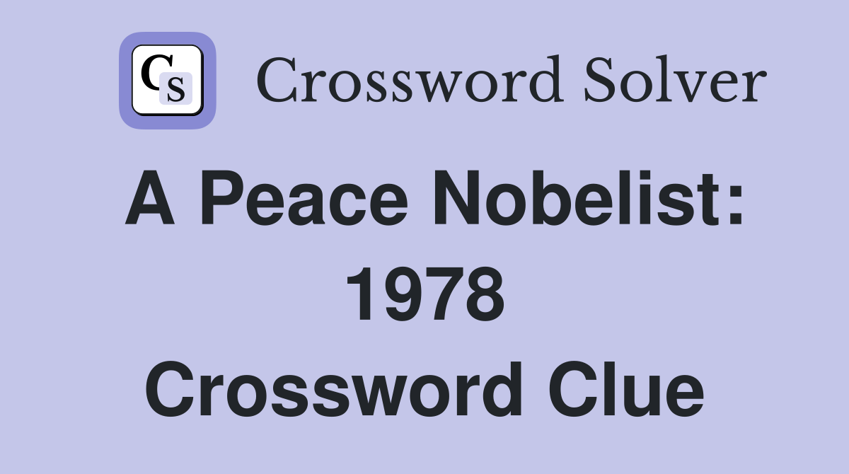 A Peace Nobelist: 1978 Crossword Clue