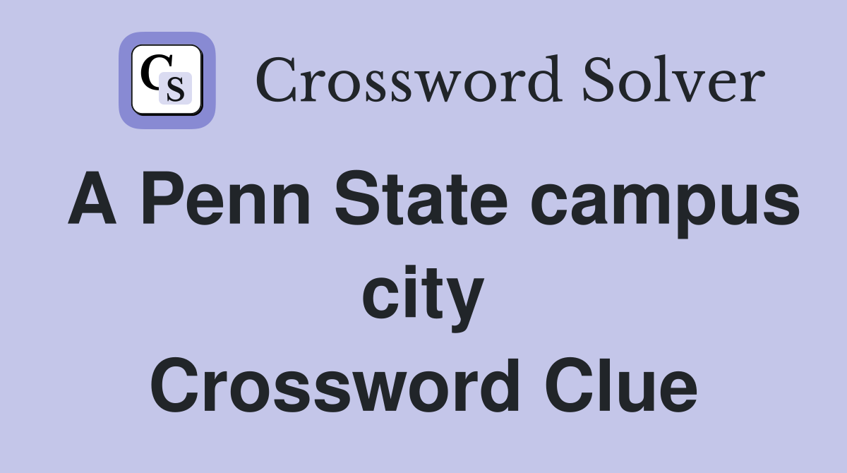 A Penn State campus city Crossword Clue