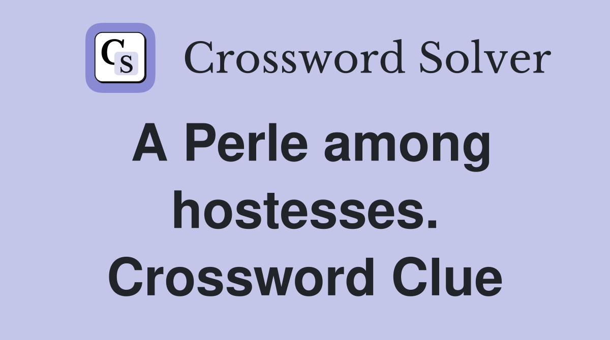 A Perle among hostesses. Crossword Clue