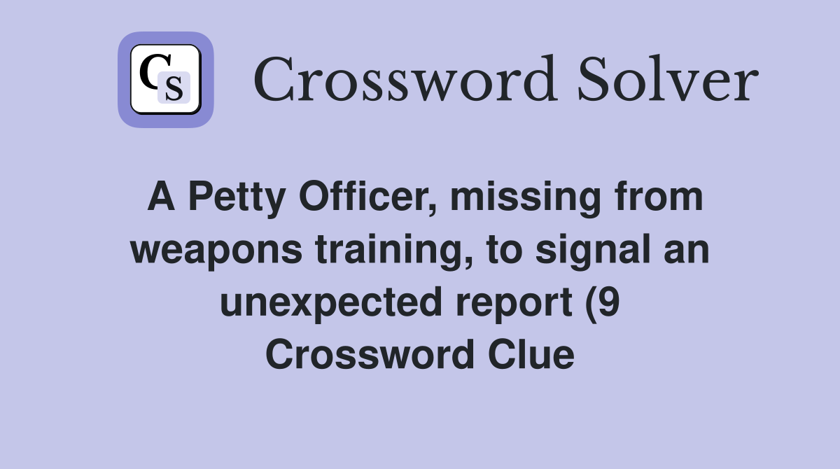 A Petty Officer missing from weapons training to signal an unexpected A Petty Officer missing from weapons training to signal an unexpected