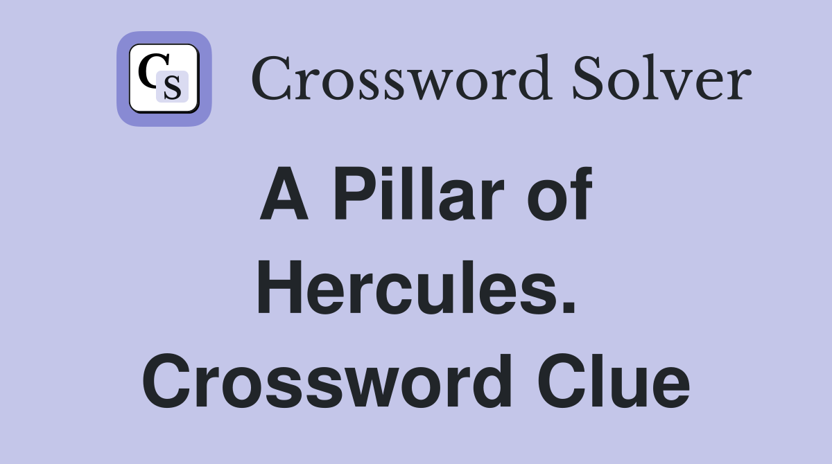 A Pillar of Hercules. Crossword Clue