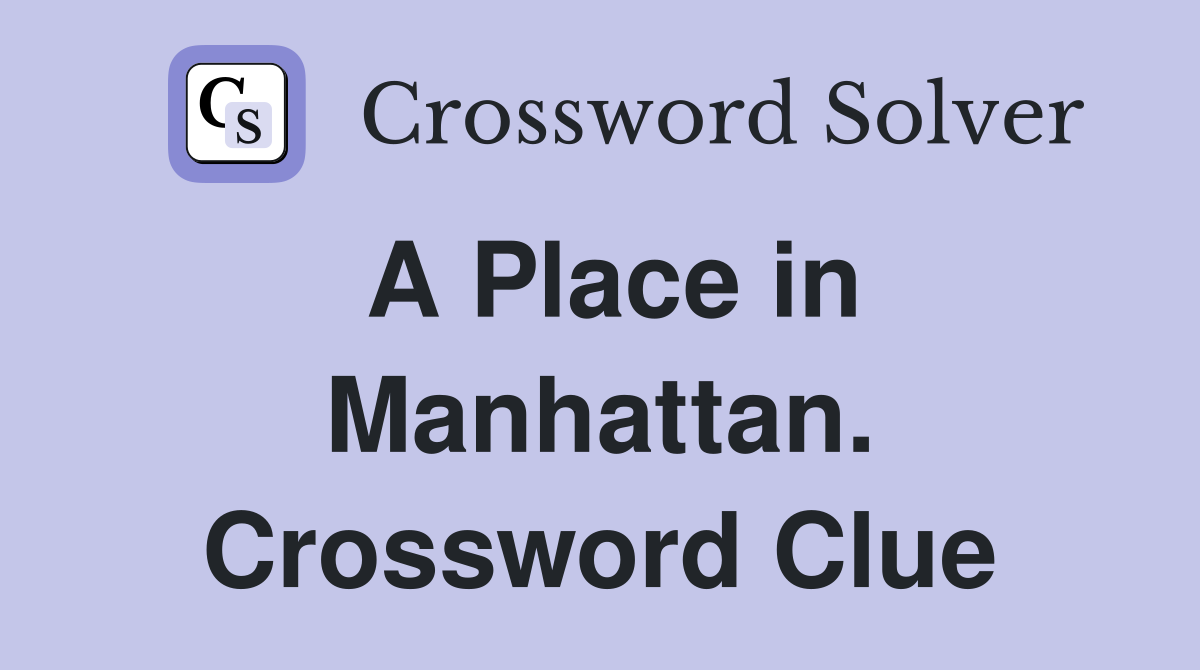 A Place in Manhattan. Crossword Clue