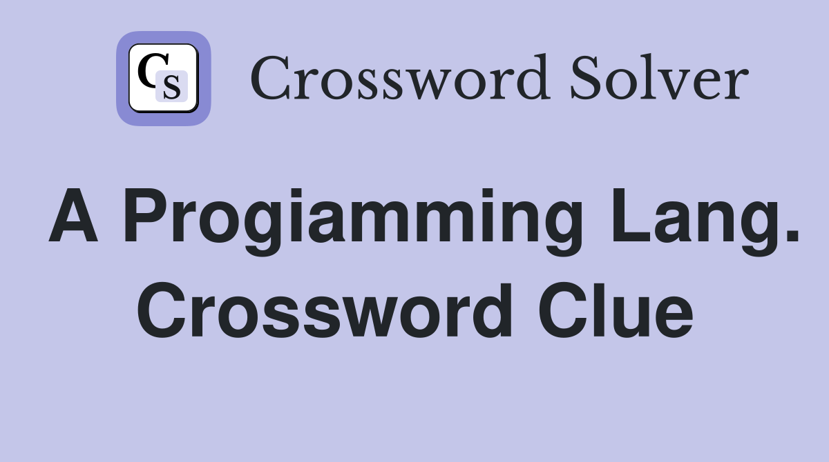 A Progiamming Lang. Crossword Clue