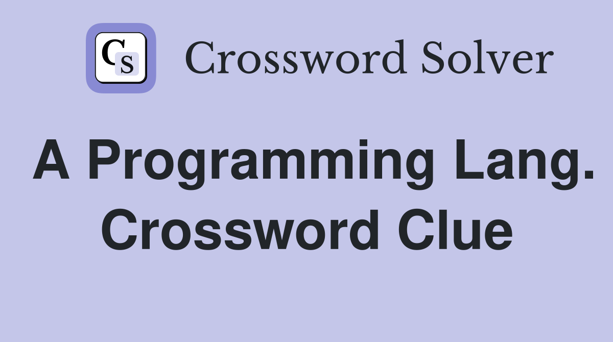 A Programming Lang. Crossword Clue