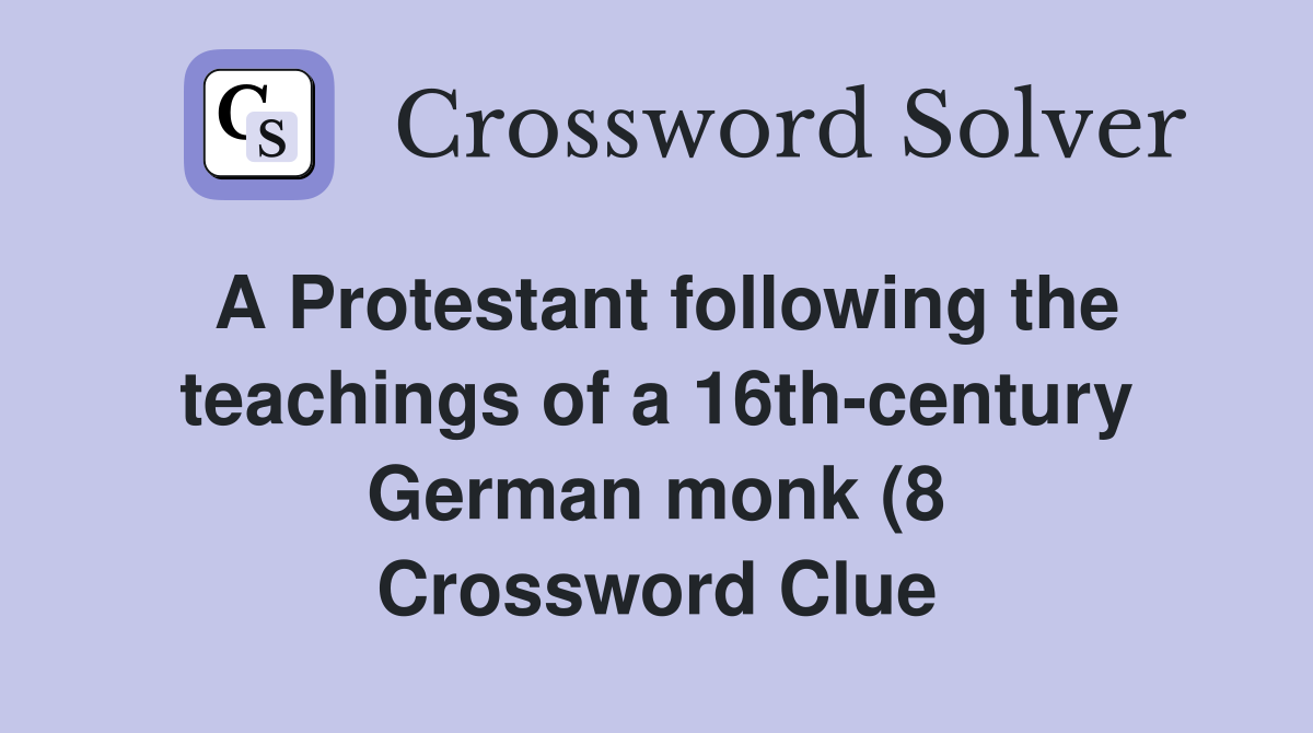 A Protestant following the teachings of a 16th century German monk (8 A Protestant following the teachings of a 16th century German monk (8