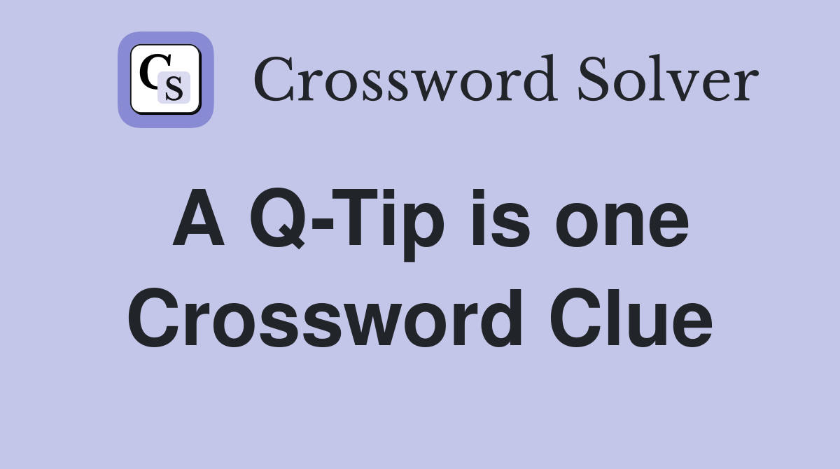 A Q-Tip is one Crossword Clue