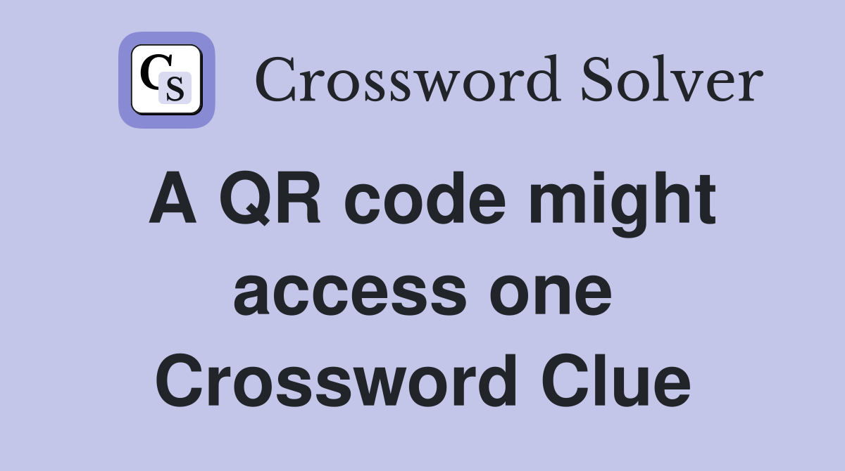 A QR code might access one Crossword Clue