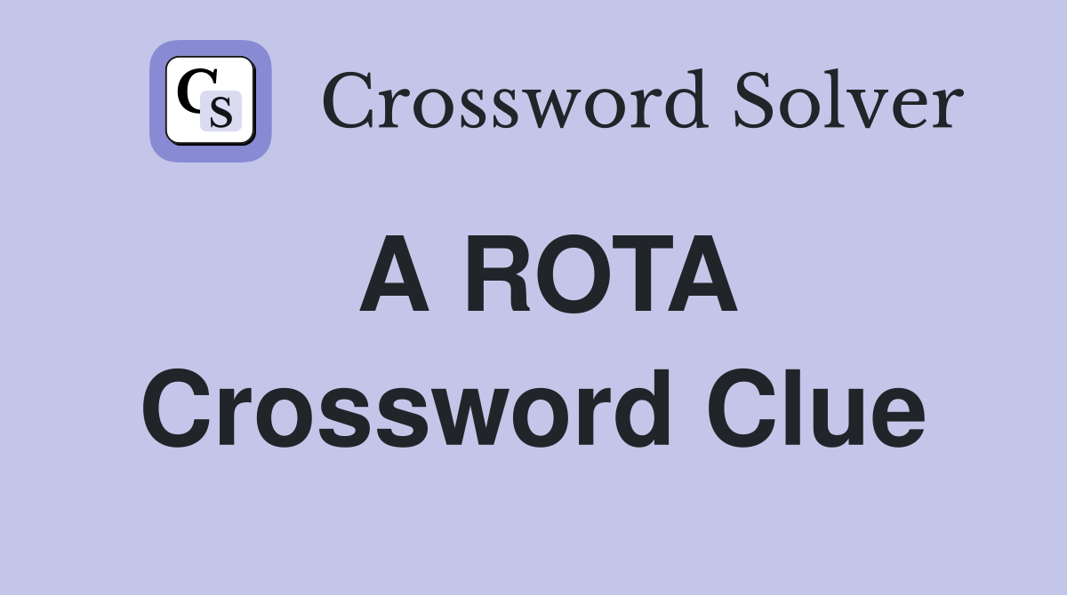 A ROTA Crossword Clue