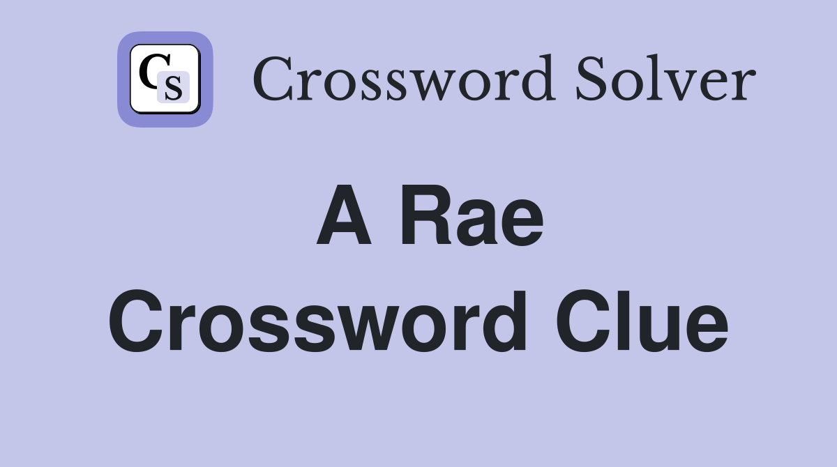 A Rae Crossword Clue