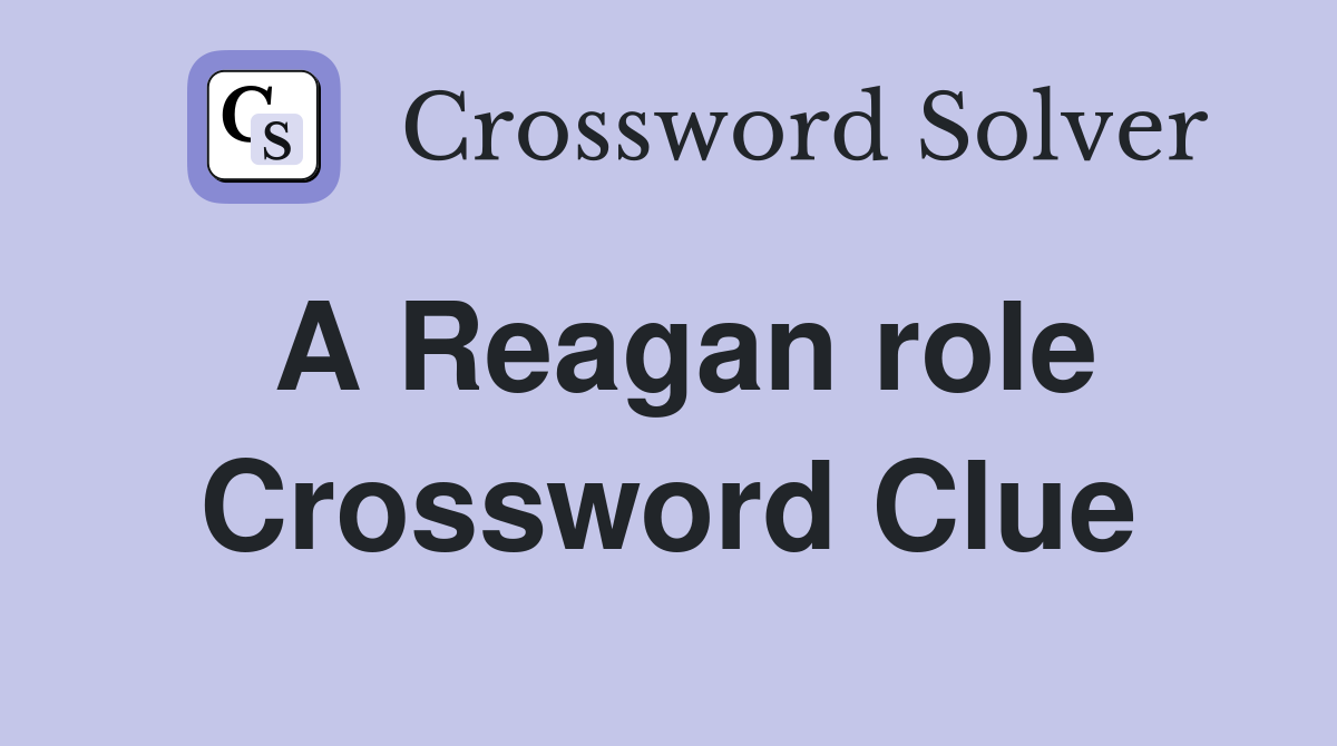 A Reagan role Crossword Clue