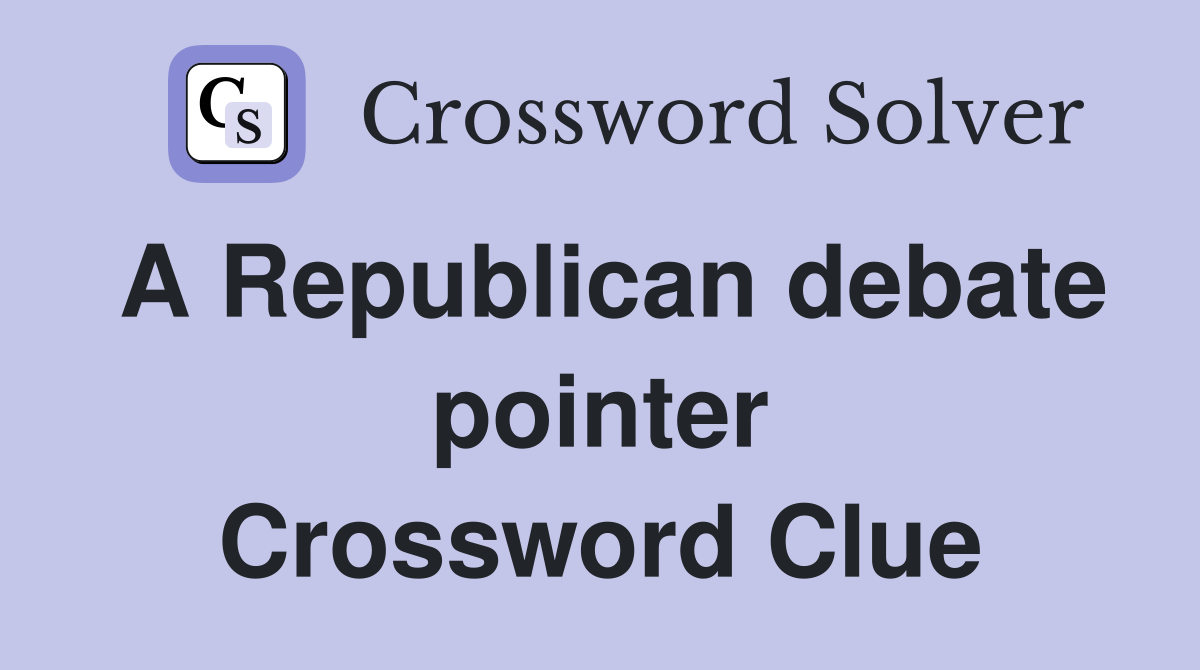A Republican debate pointer Crossword Clue