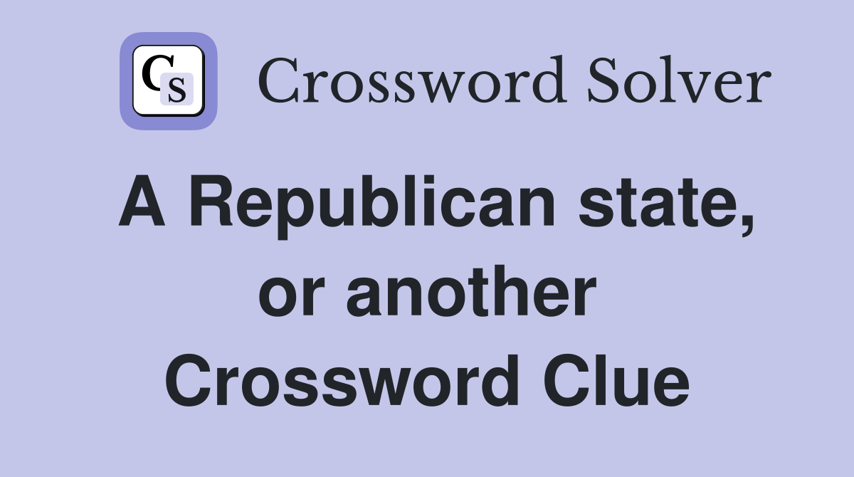 A Republican state, or another Crossword Clue