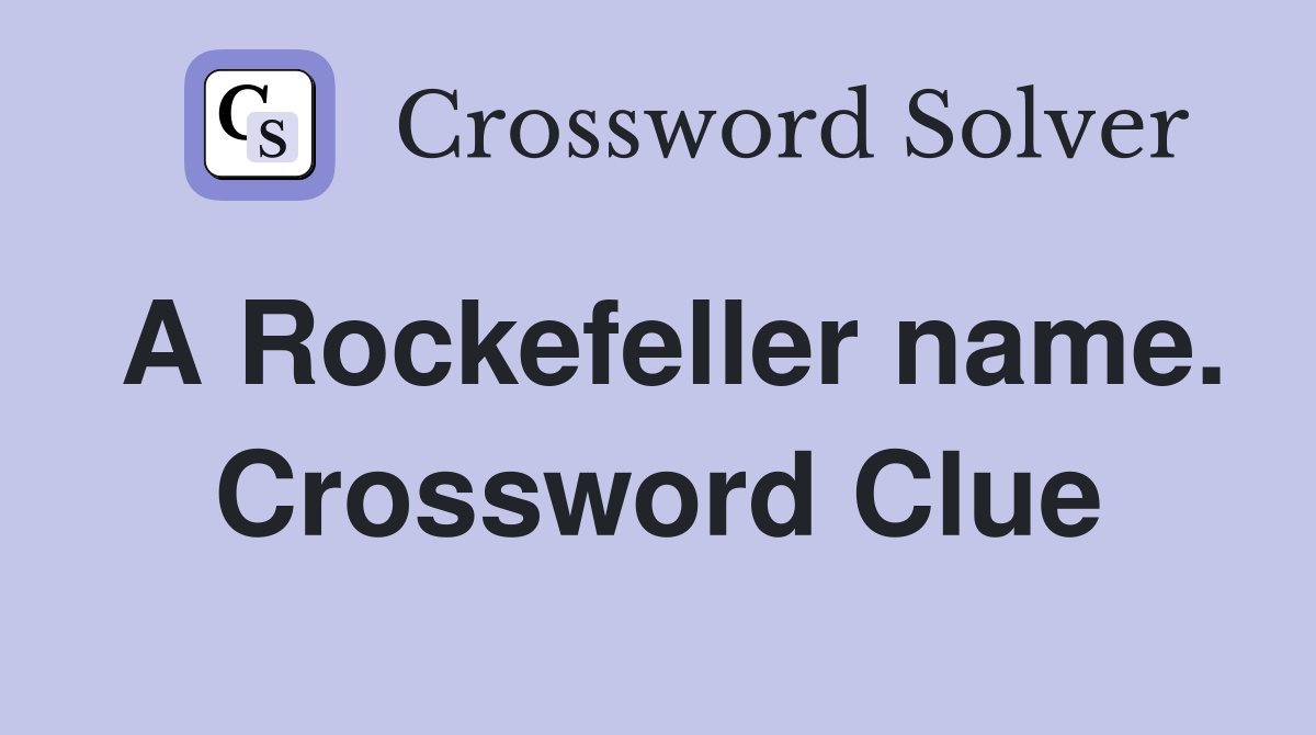 A Rockefeller name. Crossword Clue