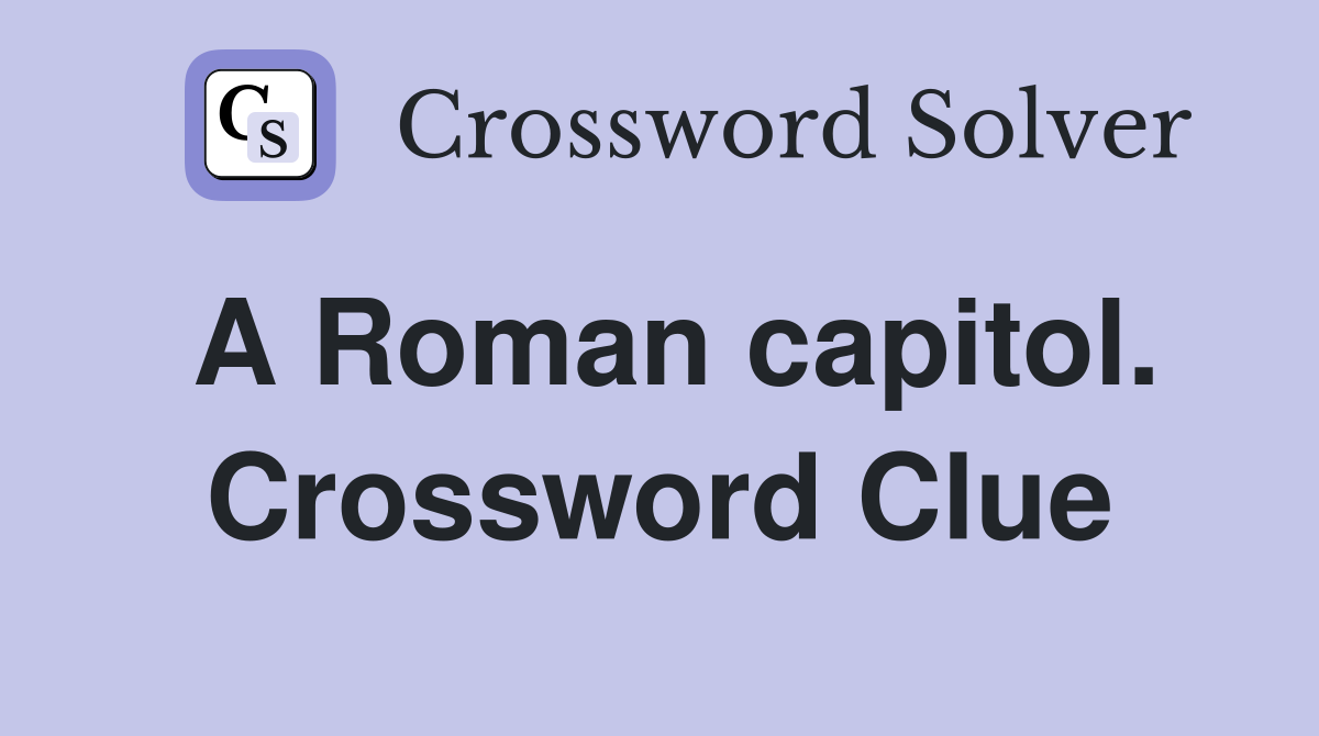 A Roman capitol. Crossword Clue