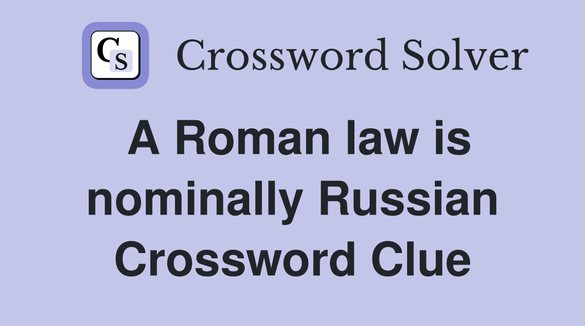 A Roman law is nominally Russian Crossword Clue