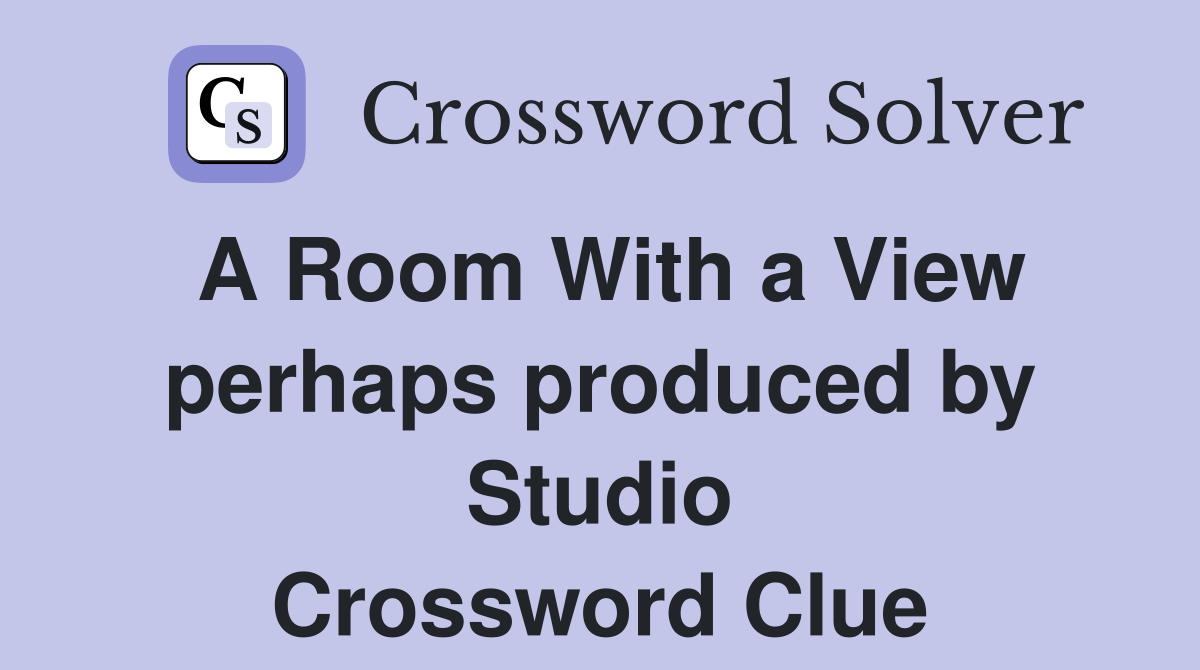 A Room With a View perhaps produced by Studio Crossword Clue