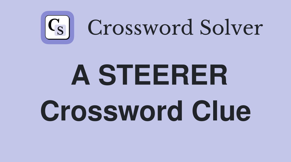 A STEERER Crossword Clue