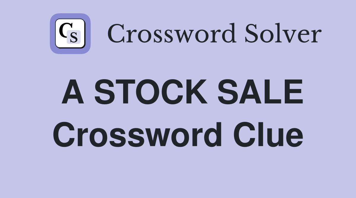 A STOCK SALE Crossword Clue