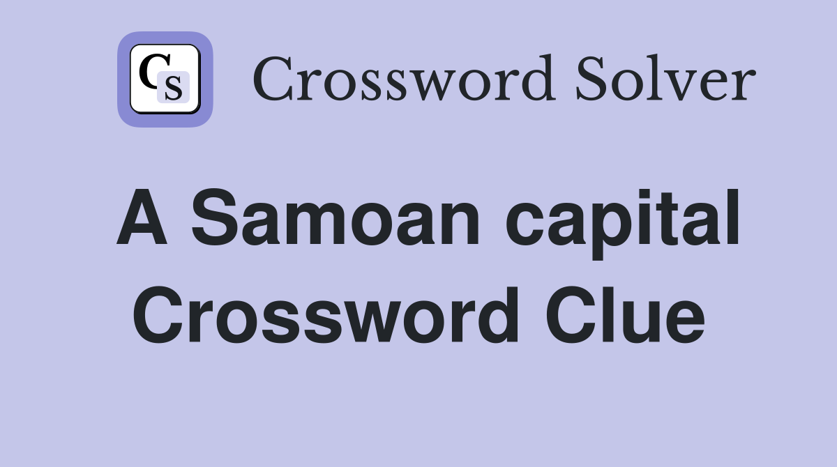 A Samoan capital Crossword Clue