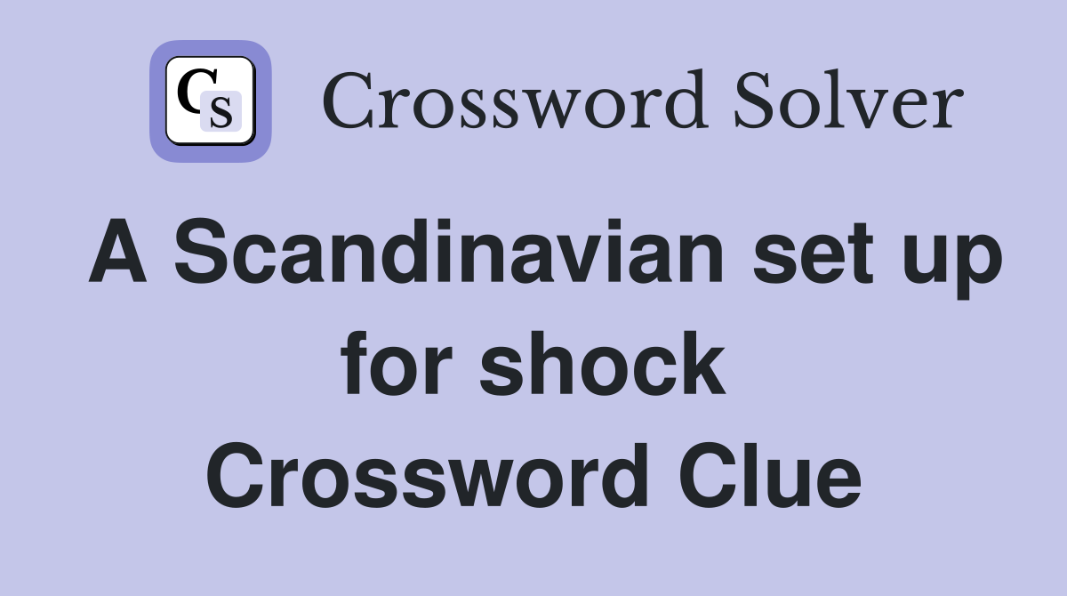 A Scandinavian set up for shock Crossword Clue