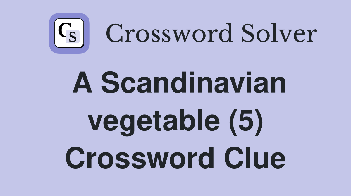 A Scandinavian vegetable (5) Crossword Clue